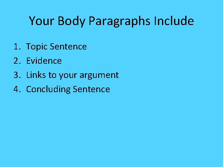 Your Body Paragraphs Include 1. 2. 3. 4. Topic Sentence Evidence Links to your
