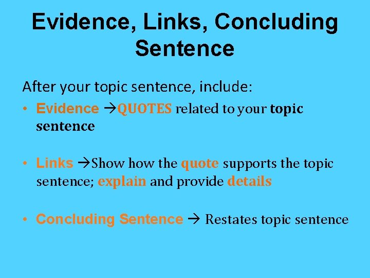 Evidence, Links, Concluding Sentence After your topic sentence, include: • Evidence QUOTES related to