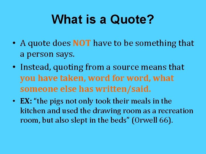 What is a Quote? • A quote does NOT have to be something that