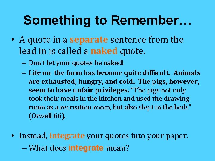 Something to Remember… • A quote in a separate sentence from the lead in
