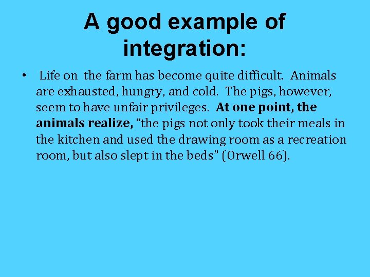 A good example of integration: • Life on the farm has become quite difficult.