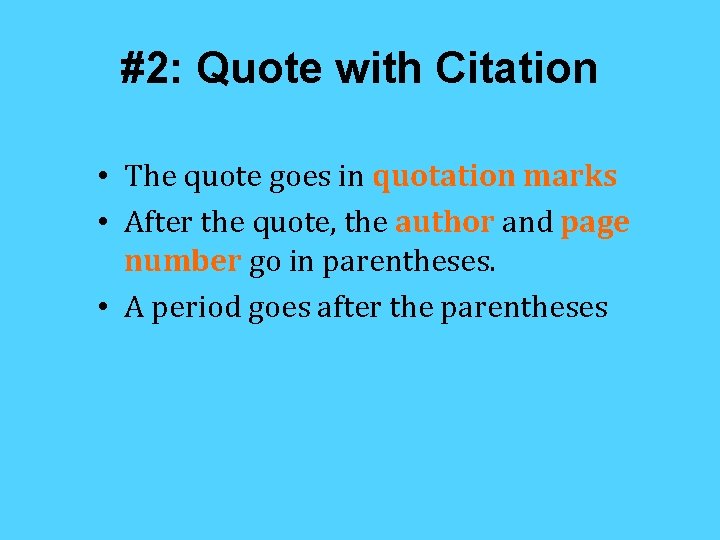 #2: Quote with Citation • The quote goes in quotation marks • After the
