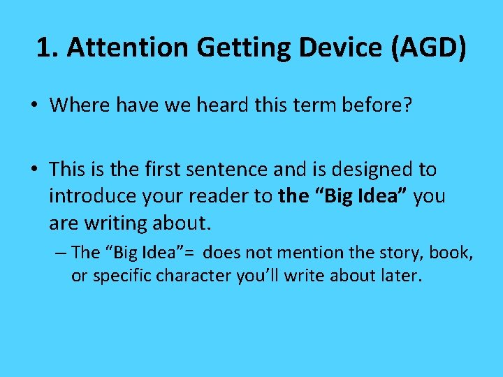 1. Attention Getting Device (AGD) • Where have we heard this term before? •