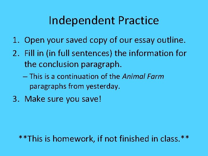 Independent Practice 1. Open your saved copy of our essay outline. 2. Fill in