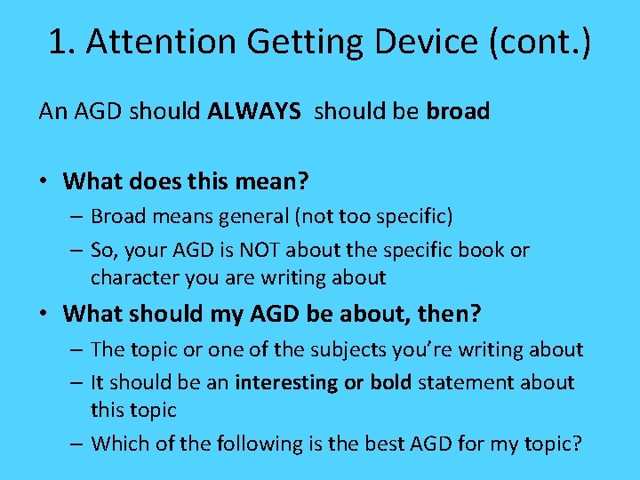 1. Attention Getting Device (cont. ) An AGD should ALWAYS should be broad •