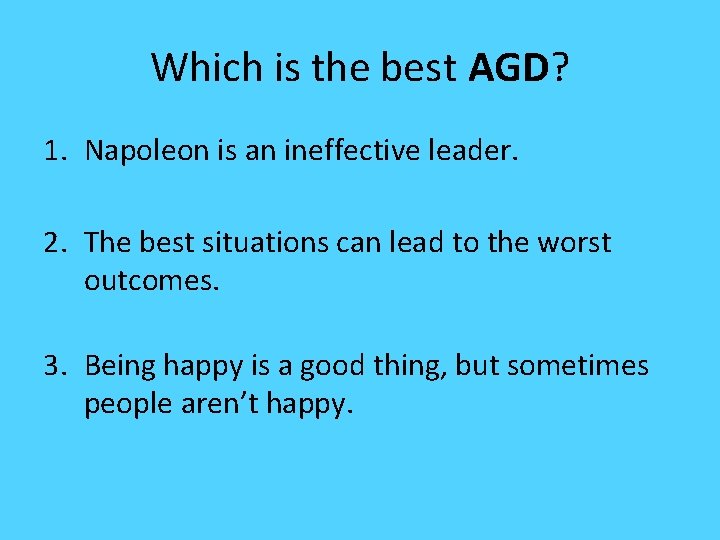 Which is the best AGD? 1. Napoleon is an ineffective leader. 2. The best