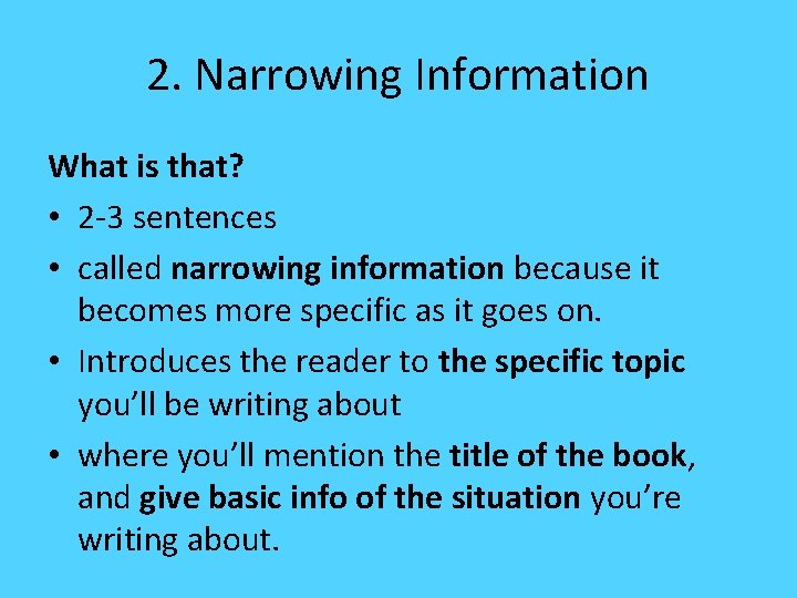 2. Narrowing Information What is that? • 2 -3 sentences • called narrowing information