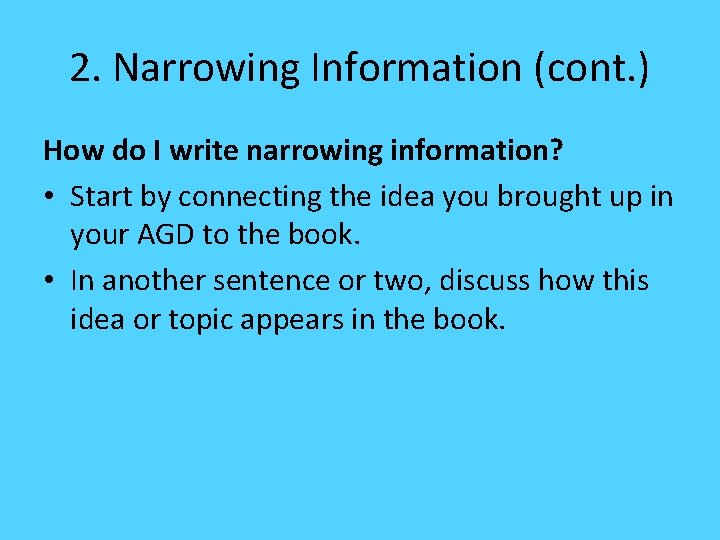 2. Narrowing Information (cont. ) How do I write narrowing information? • Start by
