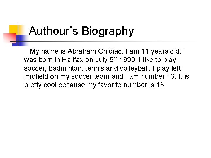 Authour’s Biography My name is Abraham Chidiac. I am 11 years old. I was