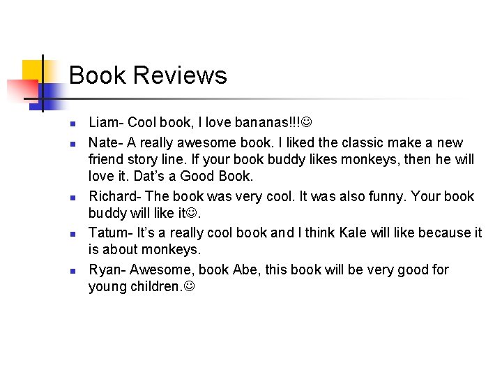 Book Reviews n n n Liam- Cool book, I love bananas!!! Nate- A really