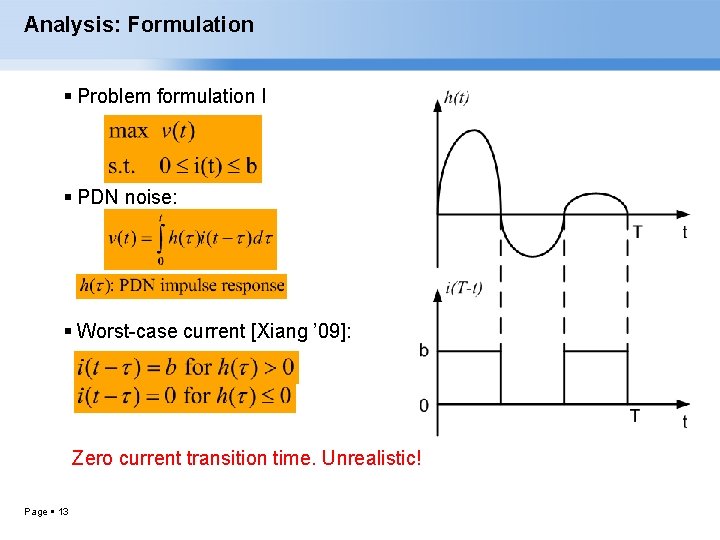 Analysis: Formulation Problem formulation I PDN noise: Worst-case current [Xiang ’ 09]: Zero current