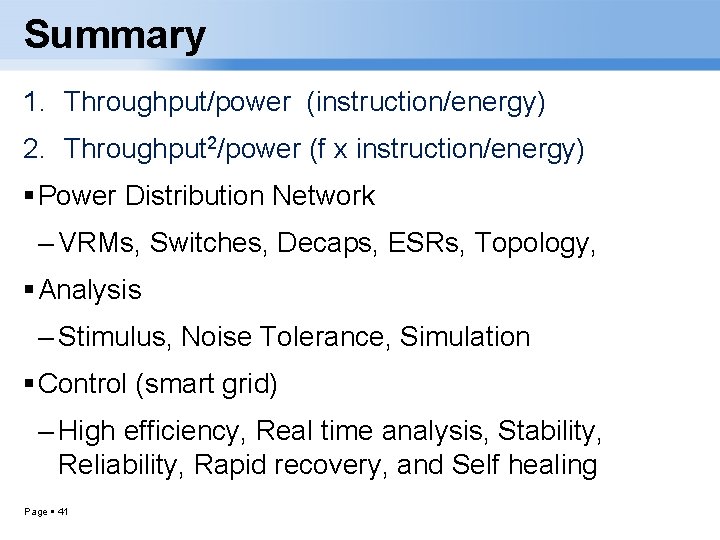 Summary 1. Throughput/power (instruction/energy) 2. Throughput 2/power (f x instruction/energy) Power Distribution Network –