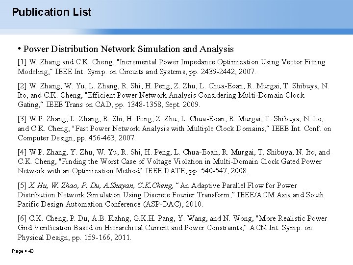Publication List • Power Distribution Network Simulation and Analysis [1] W. Zhang and C.