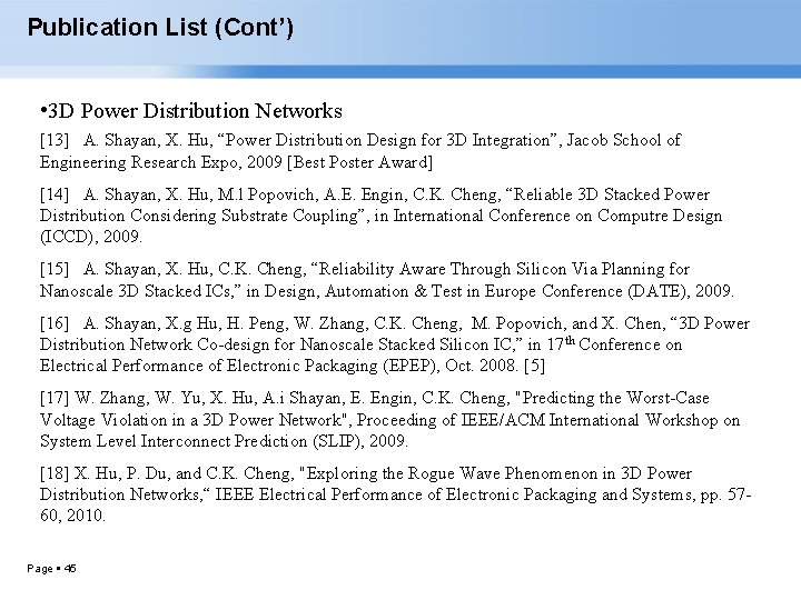 Publication List (Cont’) • 3 D Power Distribution Networks [13] A. Shayan, X. Hu,