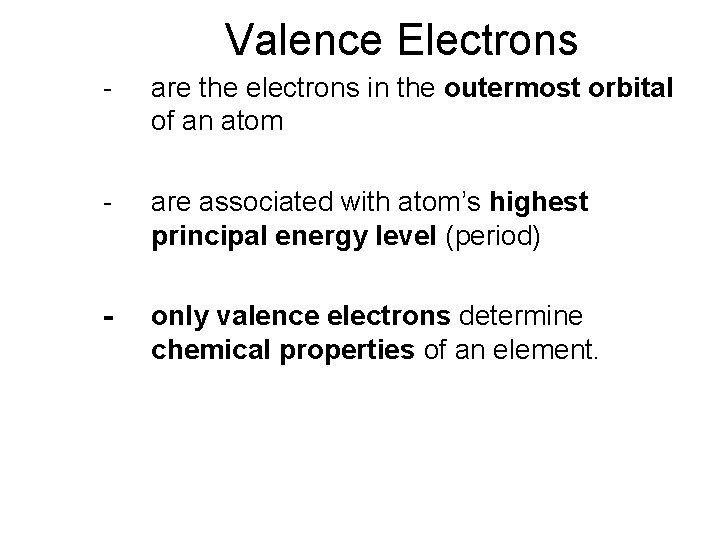 Valence Electrons - are the electrons in the outermost orbital of an atom -