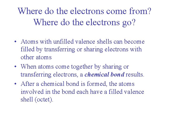 Where do the electrons come from? Where do the electrons go? • Atoms with