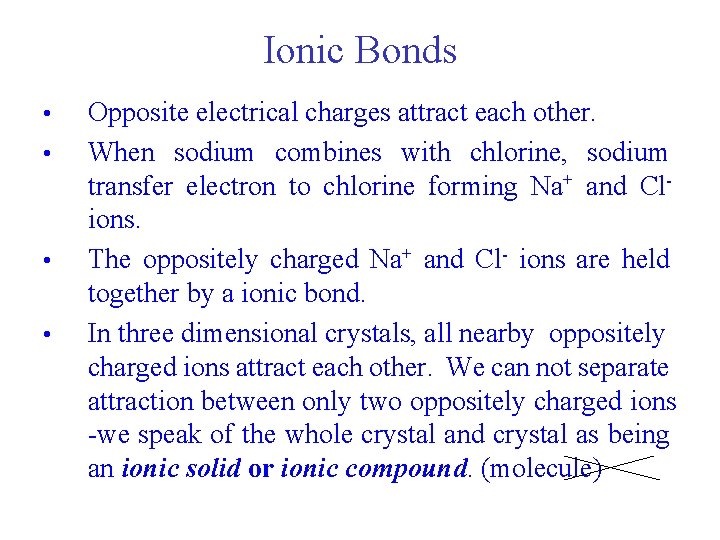 Ionic Bonds • • Opposite electrical charges attract each other. When sodium combines with