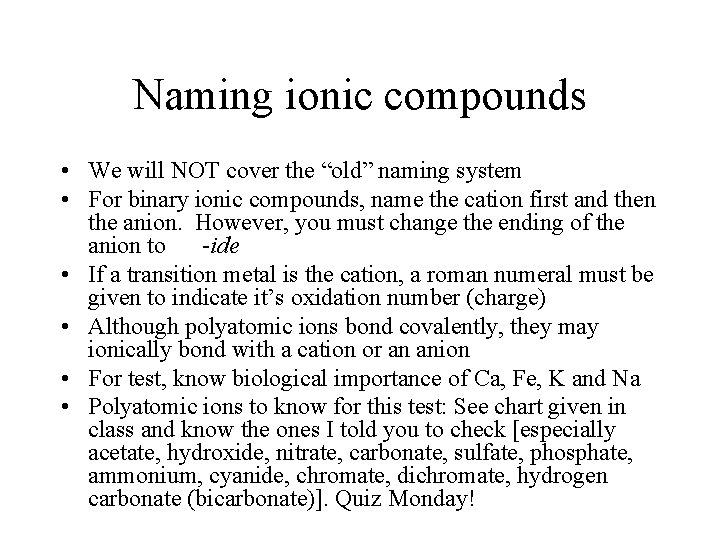 Naming ionic compounds • We will NOT cover the “old” naming system • For