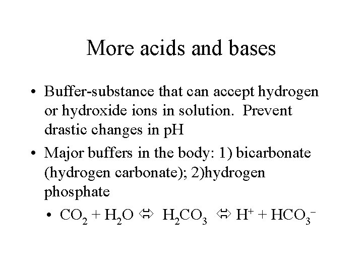 More acids and bases • Buffer-substance that can accept hydrogen or hydroxide ions in