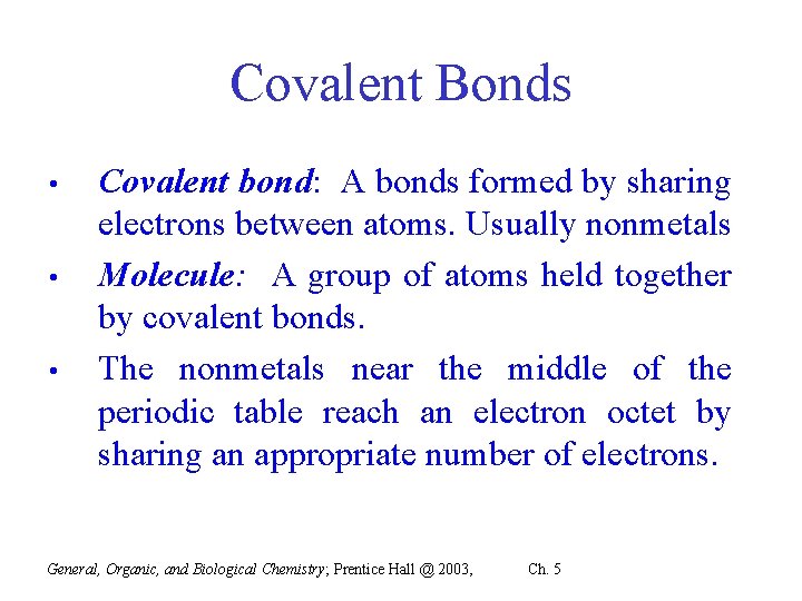 Covalent Bonds • • • Covalent bond: A bonds formed by sharing electrons between