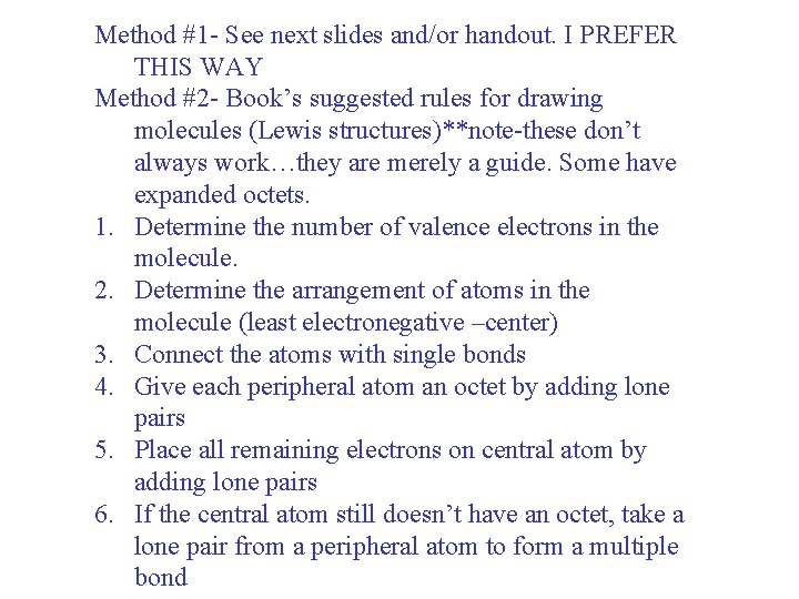 Method #1 - See next slides and/or handout. I PREFER THIS WAY Method #2