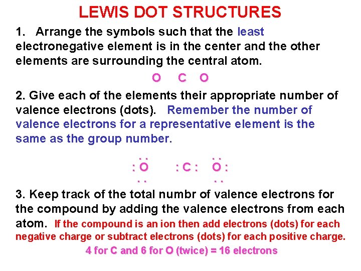 LEWIS DOT STRUCTURES 1. Arrange the symbols such that the least electronegative element is