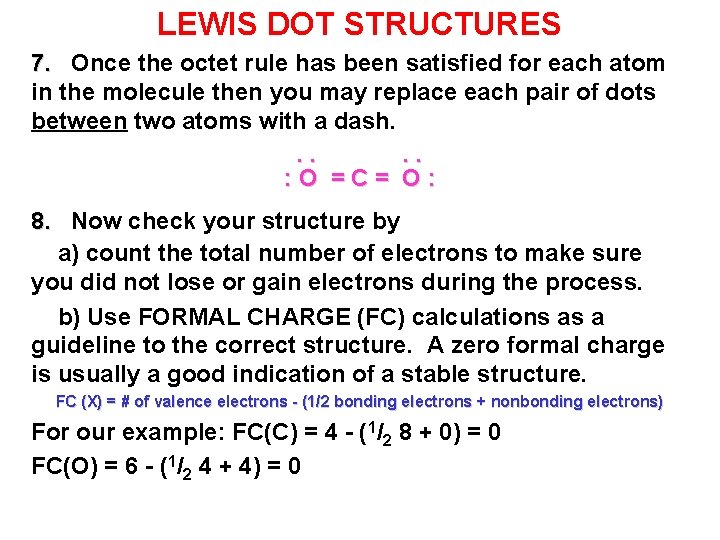 LEWIS DOT STRUCTURES 7. Once the octet rule has been satisfied for each atom