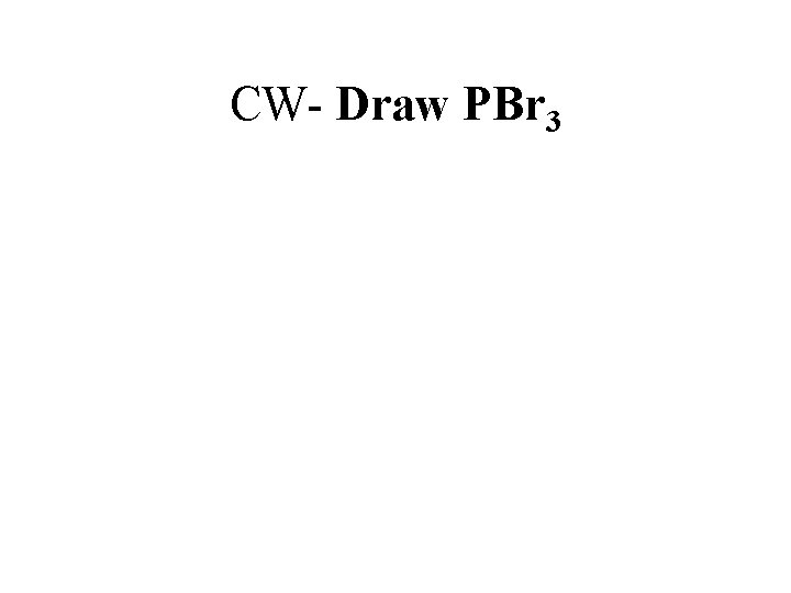 CW- Draw PBr 3 