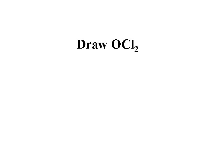 Draw OCl 2 