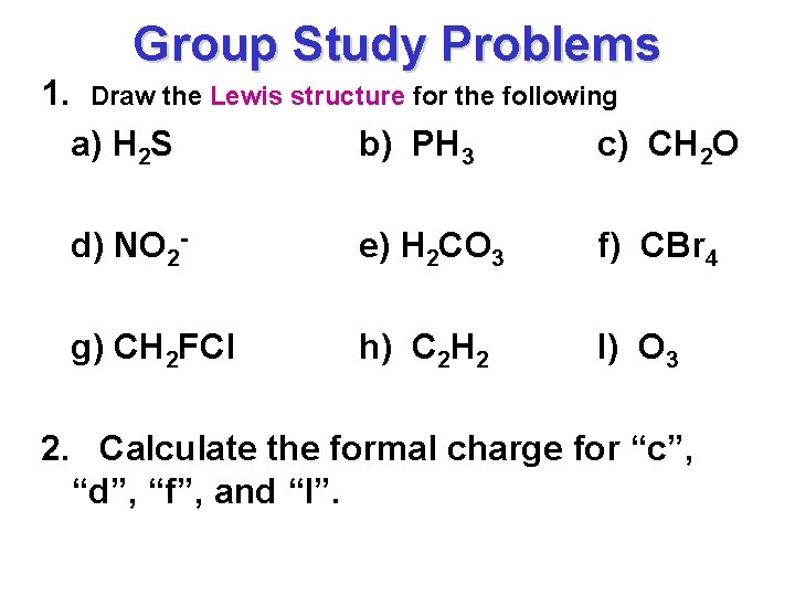 1. Group Study Problems Draw the Lewis structure for the following a) H 2