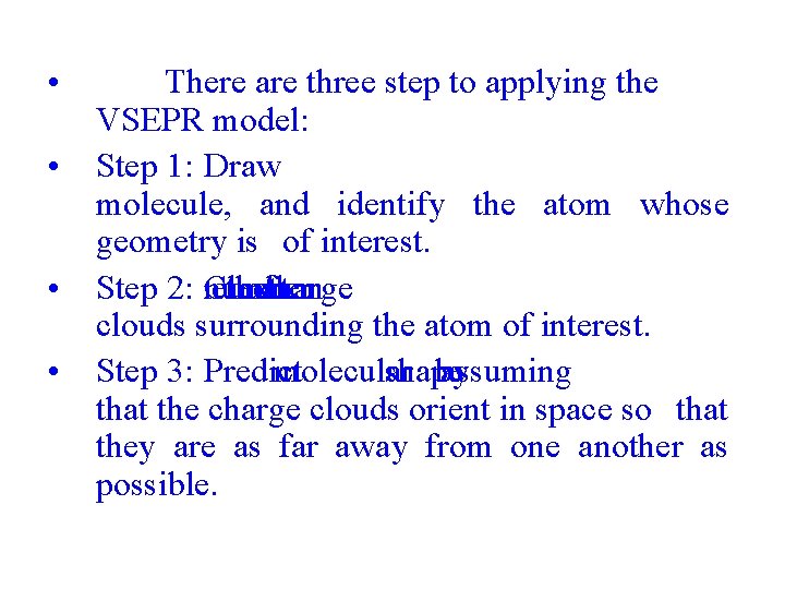  • • There are three step to applying the VSEPR model: Step 1: