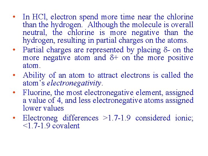  • In HCl, electron spend more time near the chlorine than the hydrogen.