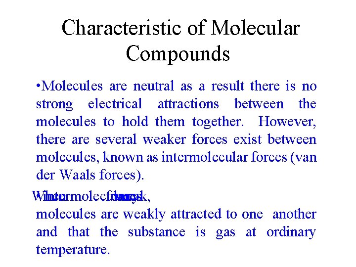 Characteristic of Molecular Compounds • Molecules are neutral as a result there is no