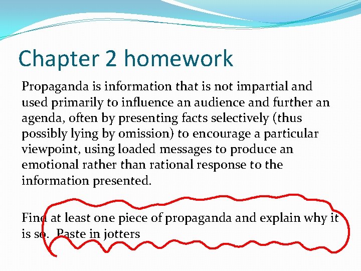 Chapter 2 homework Propaganda is information that is not impartial and used primarily to