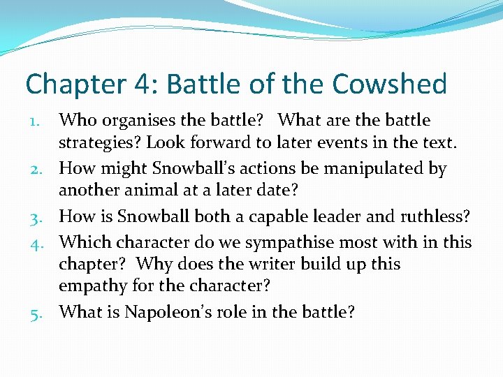 Chapter 4: Battle of the Cowshed 1. 2. 3. 4. 5. Who organises the