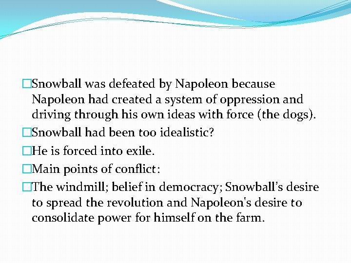 �Snowball was defeated by Napoleon because Napoleon had created a system of oppression and