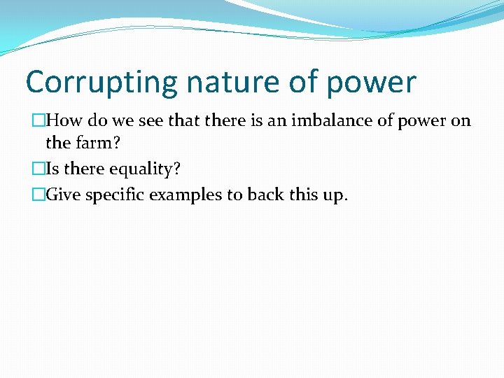 Corrupting nature of power �How do we see that there is an imbalance of