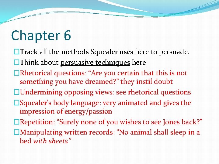 Chapter 6 �Track all the methods Squealer uses here to persuade. �Think about persuasive