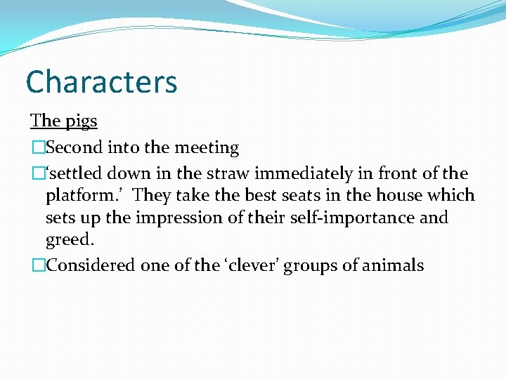 Characters The pigs �Second into the meeting �‘settled down in the straw immediately in