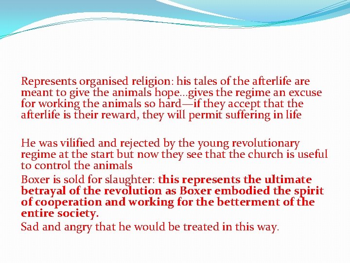 Represents organised religion: his tales of the afterlife are meant to give the animals