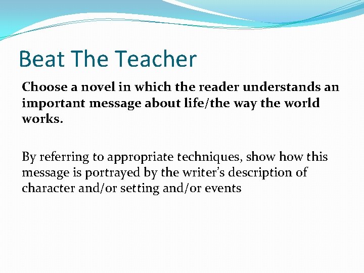 Beat The Teacher Choose a novel in which the reader understands an important message