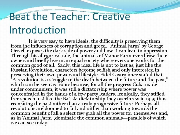 Beat the Teacher: Creative Introduction It is very easy to have ideals, the difficulty