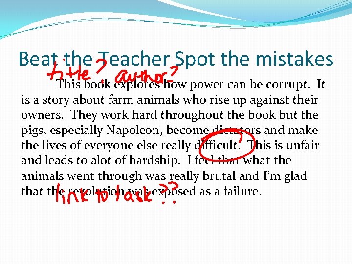 Beat the Teacher Spot the mistakes This book explores how power can be corrupt.