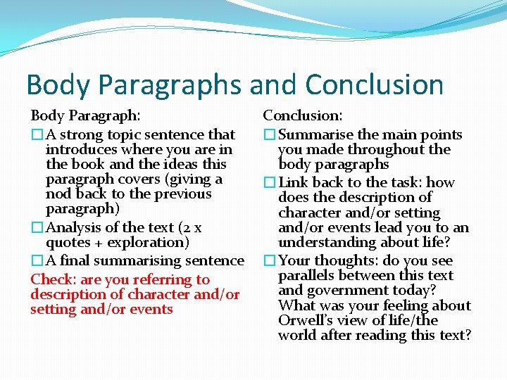 Body Paragraphs and Conclusion Body Paragraph: �A strong topic sentence that introduces where you