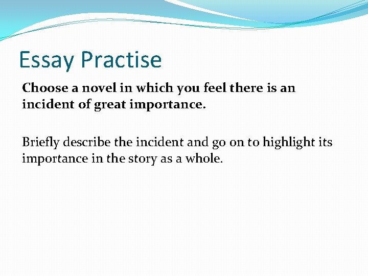 Essay Practise Choose a novel in which you feel there is an incident of