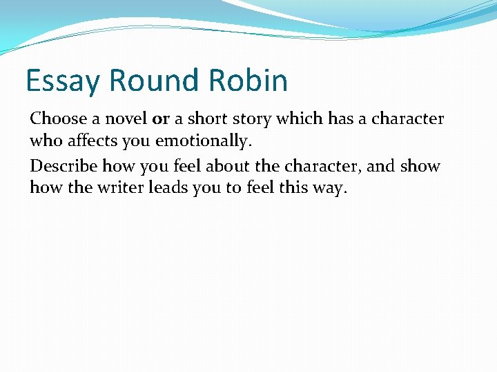 Essay Round Robin Choose a novel or a short story which has a character