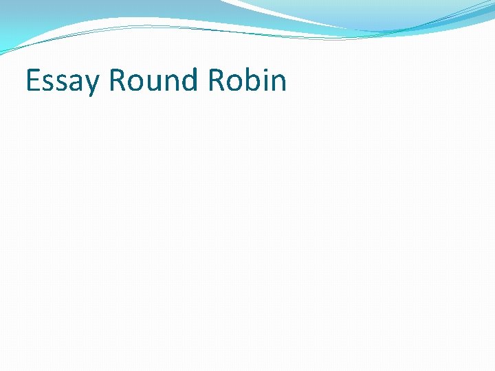 Essay Round Robin 