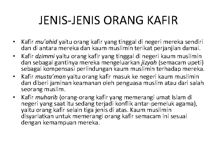 JENIS-JENIS ORANG KAFIR • Kafir mu’ahid yaitu orang kafir yang tinggal di negeri mereka