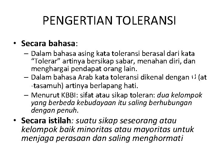 PENGERTIAN TOLERANSI • Secara bahasa: – Dalam bahasa asing kata toleransi berasal dari kata
