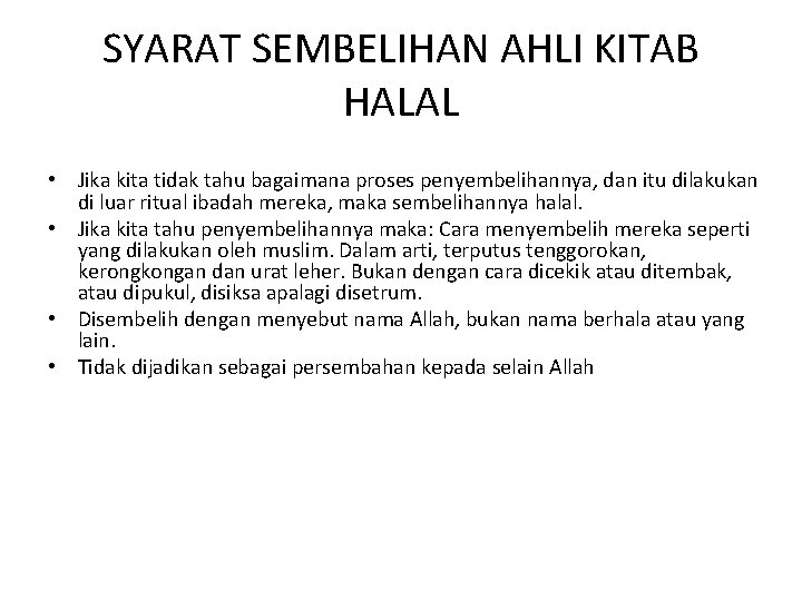 SYARAT SEMBELIHAN AHLI KITAB HALAL • Jika kita tidak tahu bagaimana proses penyembelihannya, dan